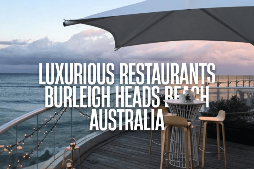 Nearby Luxurious Restaurants Burleigh Heads Beach, Australia